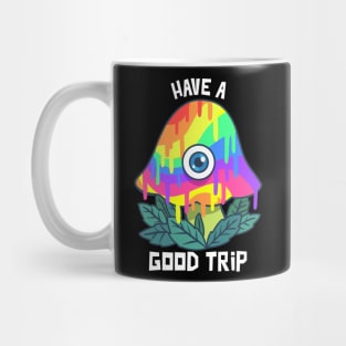 Have a Good Trip / Magic Mushrooms / Magic Roots / Psychedelic Mug